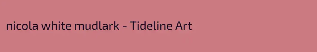 nicola white mudlark - Tideline Art